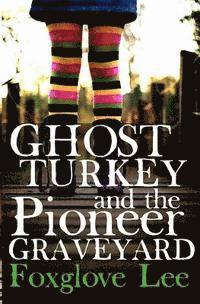 bokomslag Ghost Turkey and the Pioneer Graveyard (American English)