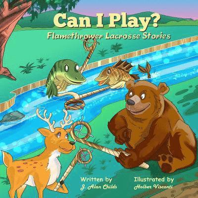 Can I Play?: Flamethrower Lacrosse Stories 1