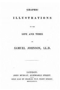 Charles John Smith - Graphic Illustrations of the Life and Times of Samuel Johnson, LL.D., Häftad