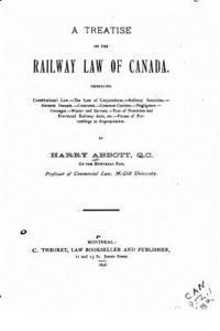 bokomslag A Treatise on the Railway Law of Canada, Embracing Constitutional Law