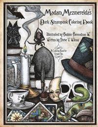 Madam Mezmerelda's Dark Steampunk Coloring Book: Madam Mezmerelda's Digest of the Mad. the Mystic, & the Macabre 1