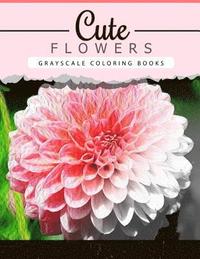 bokomslag Cute Flowers: Grayscale coloring booksfor adults Anti-Stress Art Therapy for Busy People (Adult Coloring Books Series, grayscale fantasy coloring book