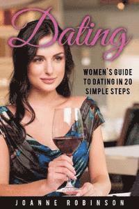 Joanne Robinson - Dating: Women's Guide to Relationships with 20 Simple Steps to Boost Your Confidence (Online Dating Guide and Top 10 Dating Mi, Häftad. Tillgänglighet: Lägg i varukorg