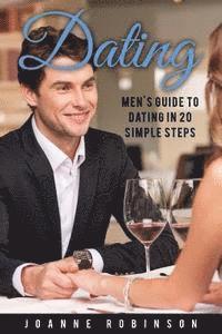 Joanne Robinson - Dating: Men's Guide to Relationships in 20 Simple Steps With Tips to Boost Your Confidence (Online Dating Guide and Top 10 Dat, Häftad. Tillgänglighet: Lägg i varukorg