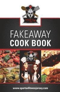 bokomslag Spartan Chef - Fakeaway Cookbook: Spartan Chef - Fakeaway Cookbook