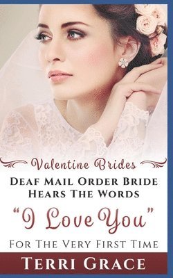 Terri Grace - Mail Order Bride: Deaf Mail Order Bride Hears The Words I Love You For The Very First Time: Inspirational Western Romance, Häftad