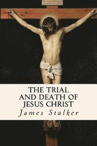 bokomslag The Trial and Death of Jesus Christ