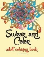 bokomslag Swear and Color: Adult Coloring Book Featuring Stress Relieving and Hilarious Colorful Swear Word Designs. The Perfect Gift For Adults.