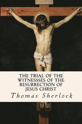 bokomslag The Trial of the Witnessses of the Resurrection of Jesus Christ