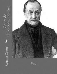 bokomslag Cours de philosophie positive vol. 1