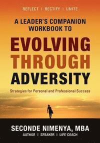 bokomslag A Leader's Companion Workbook To Evolving Through Adversity: Strategies for Personal and Professional Success