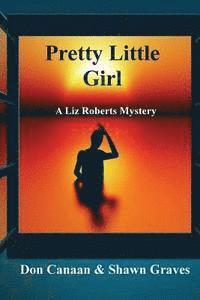 Shawn Graves, Don Canaan - Pretty Little Girl: A Liz Roberts Mystery, Häftad