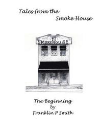 bokomslag The Begining Tales from the Smoke House: Tales from the Smoke House