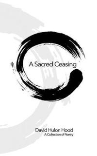 bokomslag A Sacred Ceasing: Selected Poetry