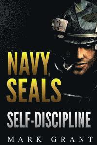 bokomslag Navy Seals: Self-Discipline: Training and Self-Discipline to Become Tough Like A Navy SEAL: Self Confidence, Self Awareness, Self