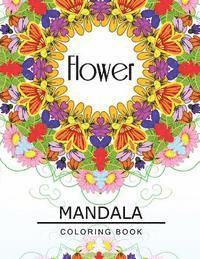 bokomslag Flower Mandala Coloring Book: Flower Coloring books for teens, Floral Mandala Coloring Book for adults