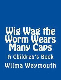 bokomslag Wig Wag the Worm Wears Many Caps