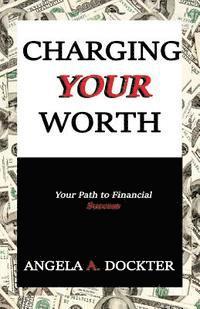 bokomslag Charging Your Worth: Your Path to Financial Success