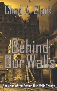 bokomslag Behind Our Walls: (behind Our Walls Trilogy Book 1)