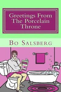 bokomslag Greetings From The Porcelain Throne