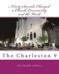Jr. Williams, Dr John - Ninety Seconds Changed a Church, Community and the World: The Charleston 9, Häftad