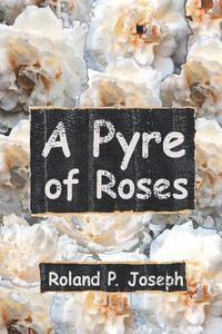 Roland P. Joseph - A Pyre of Roses, Häftad