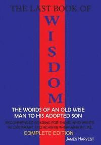 bokomslag The Last Book of WISDOM: The words of an old wise man to His adopted son