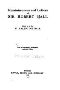 Reminiscences and Letters of Sir Robert Ball 1