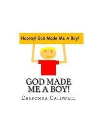 bokomslag God Made Me A Boy!: Hooray! God Made Me A Boy!