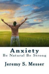 bokomslag Anxiety: Be Natural Be Strong