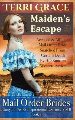 Terri Grace - Mail Order Bride: Maiden's Escape: Inspirational Historical, Häftad