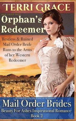 Terri Grace - Mail Order Bride: Orphan's Redeemer: Inspirational Historical Romance, Häftad