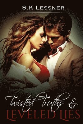 S. K. Lessner - Twisted Truths & Leveled Lies, Häftad