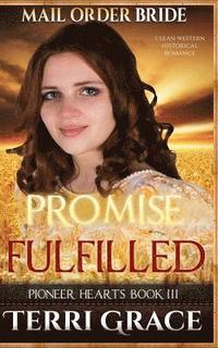 bokomslag Mail Order Bride: Promise Fulfilled: Clean Western Historical Romance