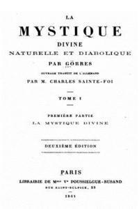 La Mystique Divine Naturelle et Diabolique - Tome I 1