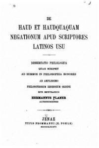 De Haud et Haudquaquam Negationum Apud Scriptores Latinos Usu 1