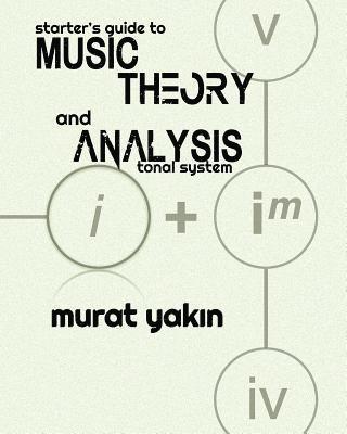 Starter's Guide to Music Theory and Analysis 1