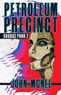bokomslag Petroleum Precinct: Grudge Punk 2