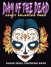 Day of the Dead: Sugar skull coloring book at midnight Version ( Skull Coloring Book for Adults, Relaxation & Meditation ) 1