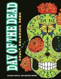 Day of the Dead: Sugar skull coloring book at midnight Version ( Skull Coloring Book for Adults, Relaxation & Meditation )