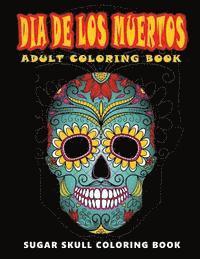 bokomslag Dia De Los Muertos: Skull Coloring Books for adults relaxation (Adult Coloring Books, Relaxation & Meditation)