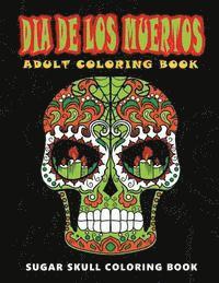 Five Star Coloring Book - Dia De Los Muertos: Sugar skull coloring book at midnight Version ( Skull Coloring Book for Adults, Relaxation & Meditation ), Häftad