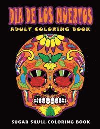 Five Star Coloring Book - Dia De Los Muertos: Sugar skull coloring book at midnight Version ( Skull Coloring Book for Adults, Relaxation & Meditation ), Häftad