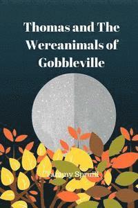 bokomslag Thomas and the wereanimals of Gobbleville: Treasure Book 10