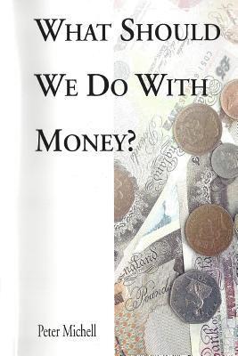 What should we do with money? 1