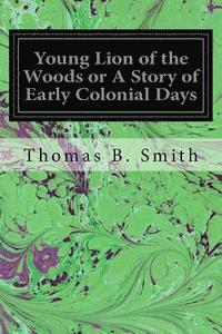 bokomslag Young Lion of the Woods or A Story of Early Colonial Days