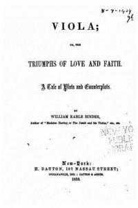 bokomslag Viola, Or, the Triumphs of Love and Faith, a Tale of Plots and Counterplots