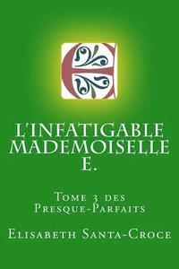 bokomslag L'infatigable Mademoiselle E.