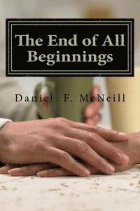 bokomslag The End of All Beginnings