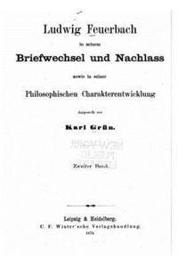 bokomslag Ludwig Feuerbach in Seinem Briefwechsel und Nachlass Sowie in Seiner Philosophischen Charakterentwicklung
